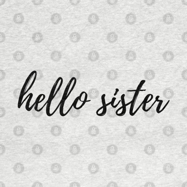 Hello Sister by Artistic Design